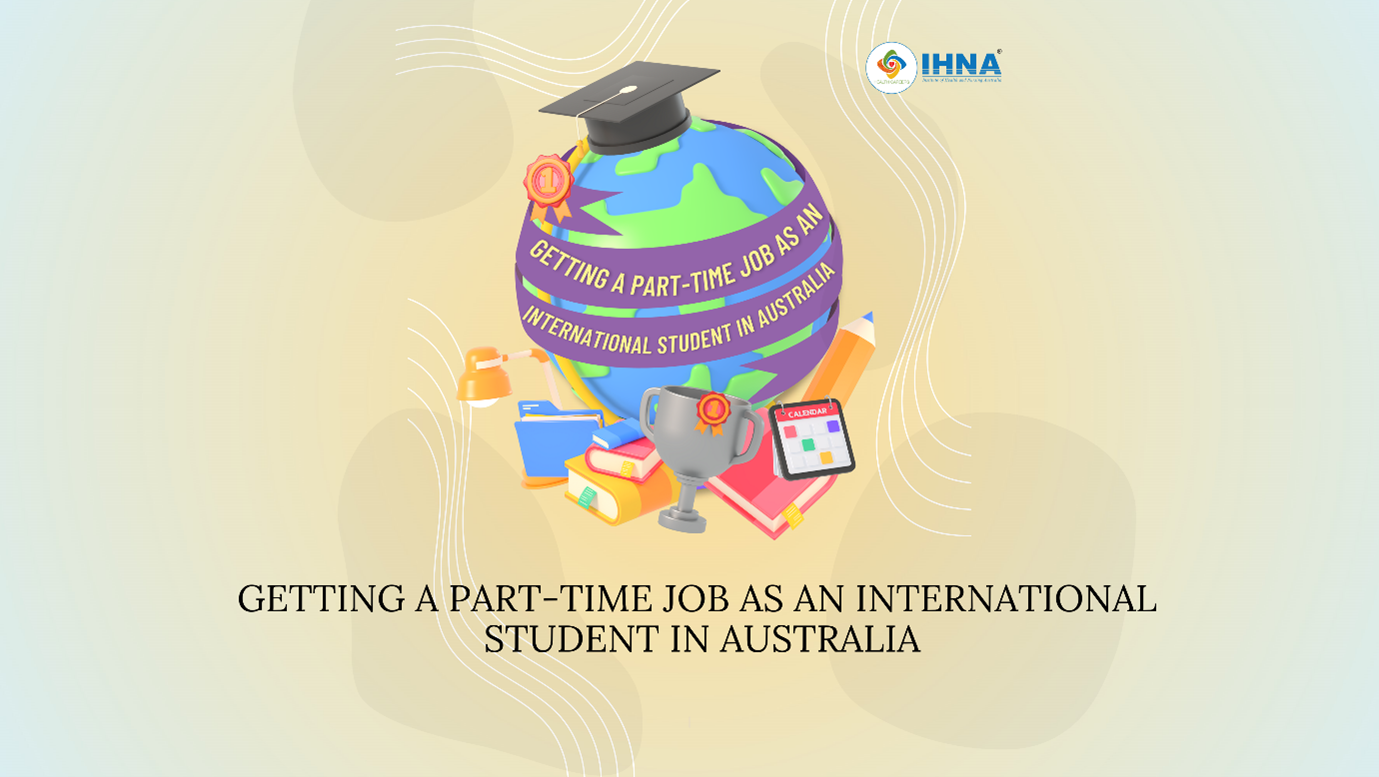 part-time-job-as-an-international-student-in-australia-ihna-blog