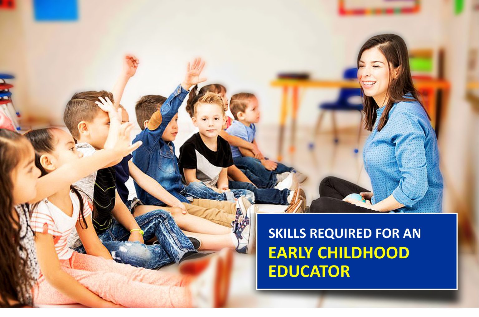 Top Skills Required To Be An Early Childhood Educator | IHNA Blog